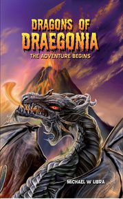 The Adventure Begins : Dragons of Draegonia cover image