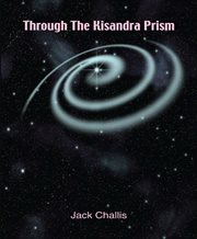 Through the Kisandra Prism : Antares Cluster Trilogy cover image