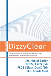 DizzyClear : Understanding dizziness and vertigo, their management and home treatments cover image