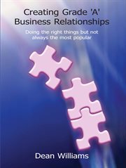 Creating Grade 'A' Business Relationships cover image