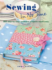 Sewing in No Time : 50 step-by-step weekend projects made easy cover image