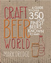 Craft Beer World : A Guide to Over 350 of the Finest Beers Known to Man cover image