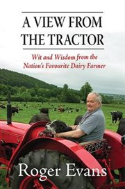 A View From the Tractor : Wit and Wisdom from the Nation's Favourite Dairy Farmer cover image