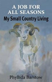 A Job for all Seasons : My Small Country Living cover image