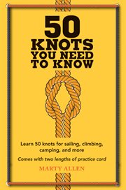 50 knots you need to know : learn 50 knots for sailing, climbing, camping, and more cover image