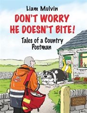 Don't Worry He Doesn't Bite! : Tales of a Country Postman cover image