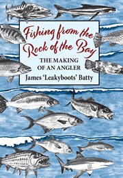 Fishing From the Rock of the Bay : The Making of an Angler cover image