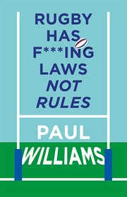 Rugby Has F***ing Laws, Not Rules : A Guided Tour Through Rugby's Bizarre Law Book cover image