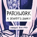 Patchwork : A Sewist's Diary cover image