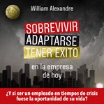 Sobrevivir, adaptarse y tener éxito en la empresa de hoy cover image