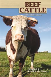 Beef Cattle : Keeping a Small-scale Herd for Pleasure and Profit cover image