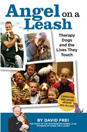 Angel on a Leash : Therapy Dogs and the Lives They Touch cover image