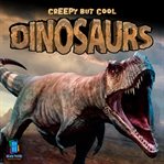 Creepy but Cool Dinosaurs cover image