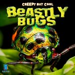 Creepy but Cool Beastly Bugs cover image