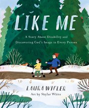 Like Me (Read Aloud) : A Story about Disability and Discovering God's Image in Every Person cover image