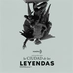 La ciudad de las leyendas cover image