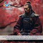 The Life of the Samurai in Japan cover image