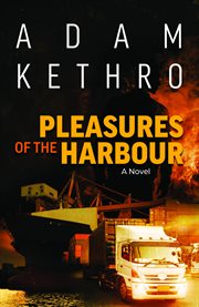 Pleasures of the Harbour : A Novel cover image