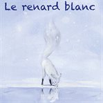 Le Renard Blanc cover image