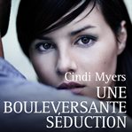 Une bouleversante séduction cover image