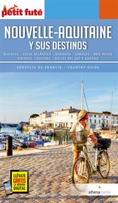 Nouvelle-aquitaine y sus destinos. Burdeos, Costa Atlántica, Dordoña, Limoges, País Vasco, Pirineos, Poitiers, Valles del Lot y Garona cover image