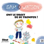 Sam & Watson ont le droit de se tromper ! cover image