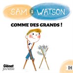 Sam & Watson: comme des grands ! cover image
