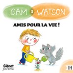 Sam et Watson amis pour la vie ! cover image