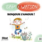 Sam & Watson Bonjour l'Amour ! cover image