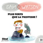 Sam & Watson, plus forts que la tristesse ! cover image
