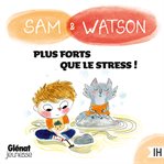 Sam & Watson, plus forts que le stress ! cover image