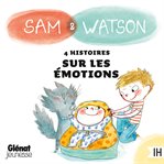 Sam & Watson: compilation de 4 histoires sur les émotions cover image