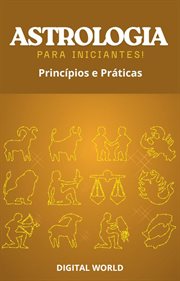 Astrologia para iniciantes : Princípios e Práticas cover image