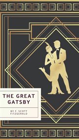 The Great Gatsby : Dive into the Jazz Age - A Timeless Classic Reimagined! cover image