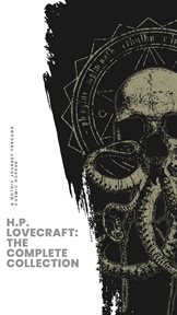 H.P. Lovecraft : The Complete Collection. Unearth the Complete Eldritch Tales! cover image