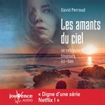 Les Amants Du Ciel Se Retrouvent Toujours Ici-bas cover image