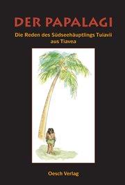 Der Papalagi : Die Reden des Südseehäuptlings Tuiavii aus Tiavea cover image