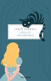 Die Alice : Romane. Alices Abenteuer im Wunderland. Durch den Spiegel und was Alice dort fand. Reclam Taschenbuch cover image