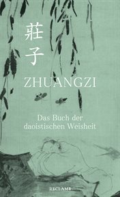 Zhuangzi. Das Buch der daoistischen Weisheit. Gesamttext cover image