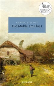 Die Mühle am Floss : Reclam Taschenbuch. Reclam Taschenbuch cover image