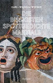 Die bissigsten Spottgedichte Martials : Reclams Universal-Bibliothek cover image
