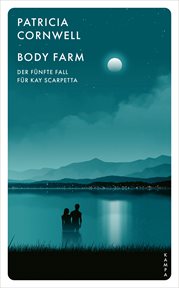 Body Farm : Der fünfte Fall für Kay Scarpetta. Ein Fall für Kay Scarpetta cover image