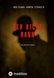 Der dicke Mann : Kriminalroman cover image