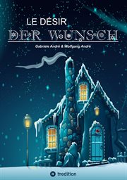 Le Désir : Der Wunsch. Eine Weihnachtsgeschichte cover image
