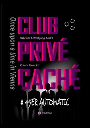 Once Upon a Time in Vienna : Club Privé Caché - 45er Automatic cover image
