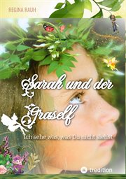 Sarah und der Graself : Vorlesebuch. ein Buch für Groß und Klein.. Ich sehe was, was Du nicht siehst cover image