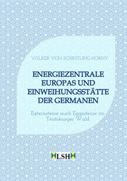 Energiezentrale Europas und Einweihungsstätte der Germanen : Externsteine auch Eggesteine im Teutoburger Wald cover image