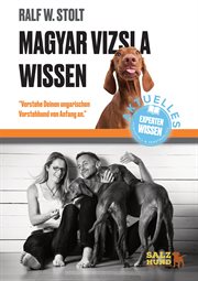 Magyar Vizsla Wissen : Verstehe deinen ungarischen Vorstehhund von Anfang an. HundeWissen cover image