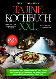 Tajine Kochbuch XXL : Mit insgesamt über 180+ Rezepten und einer großen Vielfalt an Saucen, Marinaden und mehr. Einfach or cover image