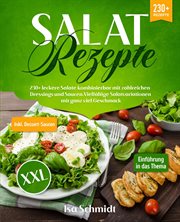 Salat Rezepte XXL : 230+ leckere Salate kombinierbar mit zahlreichen Dressings und Saucen. Vielfältige Salatvariationen cover image